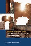E-Book (pdf) Sexualität im Beratungsgespräch mit Jugendlichen von Bettina Weidinger, Wolfgang Kostenwein, Daniela Dörfler
