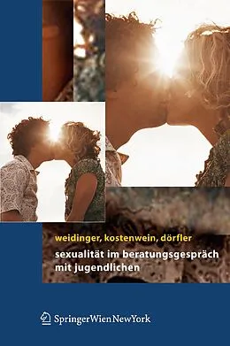 E-Book (pdf) Sexualität im Beratungsgespräch mit Jugendlichen von Bettina Weidinger, Wolfgang Kostenwein, Daniela Dörfler