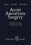 E-Book (pdf) Acute Aneurysm Surgery von Keiji Sano, Takao Asano, Akira Tamura