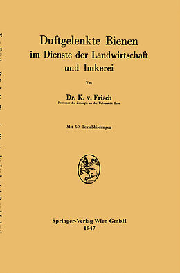 E-Book (pdf) Duftgelenkte Bienen im Dienste der Landwirtschaft und Imkerei von Karl v. Frisch