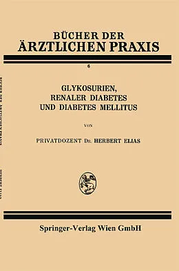 E-Book (pdf) Glykosurien, renaler Diabetes und Diabetes mellitus von Herbert Elias