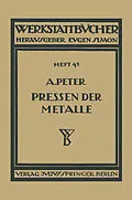 E-Book (pdf) Das Pressen der Metalle (Nichteisenmetalle) von August Peter