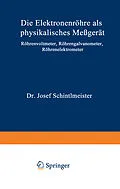 E-Book (pdf) Die Elektronenröhre als physikalisches Meßgerät von Josef Schintlmeister