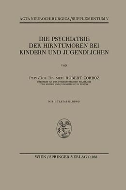 E-Book (pdf) Die Psychiatrie der Hirntumoren bei Kindern und Jugendlichen von Robert Corboz