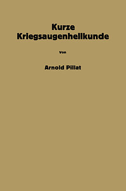 Kartonierter Einband Kurze Kriegsaugenheilkunde von Arnold Pillat