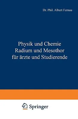 E-Book (pdf) Physik und Chemie Radium und Mesothor für Ärzte und Studierende von Albert Fernau, Gustav Riehl