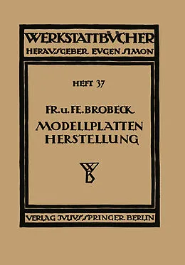 E-Book (pdf) Modell- und Modellplattenherstellung für die Maschinenformerei von NA Brobeck, NA Brobeck