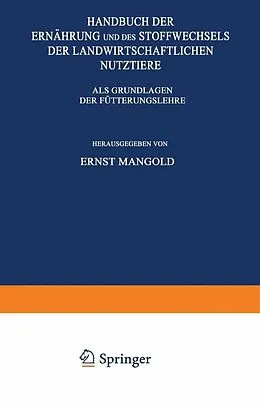 E-Book (pdf) Handbuch der Ernährung und des Stoffwechsels der Landwirtschaftlichen Nutztiere von Ernst Mangold, C. Brahm, K. Felix