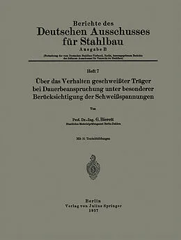 E-Book (pdf) Über das Verhalten geschweißter Träger bei Dauerbeanspruchung unter besonderer Berücksichtigung der Schweißspannungen von Georg Bierett