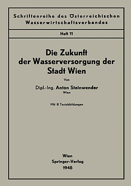 E-Book (pdf) Die Zukunft der Wasserversorgung der Stadt Wien von Anton Steinwender