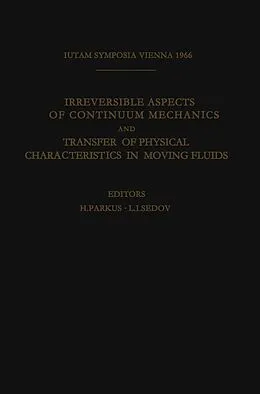E-Book (pdf) Irreversible Aspects of Continuum Mechanics and Transfer of Physical Characteristics in Moving Fluids von 