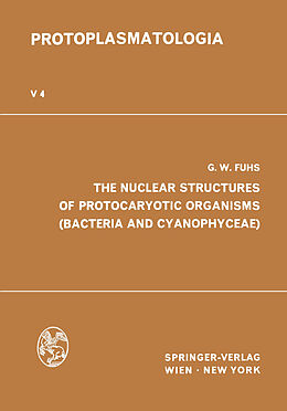 E-Book (pdf) The Nuclear Structures of Protocaryotic Organisms (Bacteria and Cyanophyceae) von Georg W. Fuhs