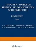 E-Book (pdf) Knochen · Muskeln Sehnen · Sehnenscheiden Schleimbeutel von A. v. Albertini, A. Dietrich, E. Fraenkel