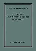 E-Book (pdf) Die Wiener Medizinische Schule im Vormärz von Max Neuburger