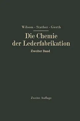E-Book (pdf) Die Chemie der Lederfabrikation von John Arthur Wilson, Fritz Stather, Martin Gierth