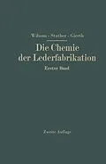 E-Book (pdf) Die Chemie der Lederfabrikation von John Arthur Wilson, Fritz Stather, Martin Gierth
