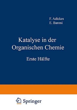 E-Book (pdf) Katalyse in der Organischen Chemie von F. Adickes, E. Baroni, M. Bögemann