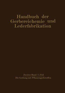 Kartonierter Einband Die Gerbung mit Pflanzengerbstoffen von M. Bergmann, H. Gnamm, W. Vogel
