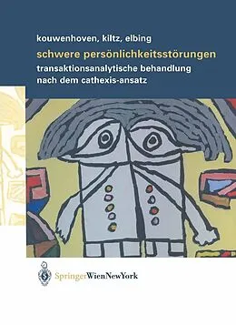 E-Book (pdf) Schwere Persönlichkeitsstörungen von Maarten Kouwenhoven, Rolf R. Kiltz, Ulrich Elbing