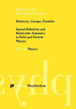 E-Book (pdf) Relativity, Groups, Particles von Roman U. Sexl, Helmuth K. Urbantke