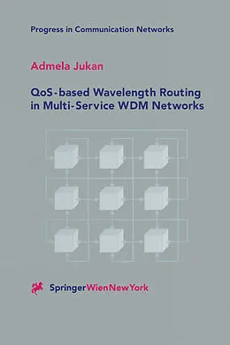 E-Book (pdf) QoS-based Wavelength Routing in Multi-Service WDM Networks von Admela Jukan