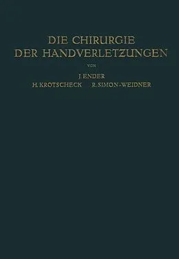 E-Book (pdf) Die Chirurgie der Handverletzungen von Josef Ender, Hans Krotscheck, Rolf Simon-Weidner