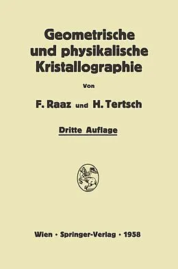 E-Book (pdf) Einführung in die geometrische und physikalische Kristallographie von Franz Raaz, Hermann Tertsch