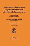 E-Book (pdf) Anleitung zur Darstellung organischer Präparate mit kleinen Substanzmengen von Hans Lieb, Wolfgang Schöniger