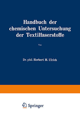 Kartonierter Einband Handbuch der chemischen Untersuchung der Textilfaserstoffe von Herbert M. Ulrich