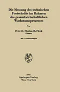 E-Book (pdf) Die Messung des technischen Fortschritts im Rahmen des gesamtwirtschaftlichen Wachstumsprozesses von Florian H. Fleck