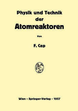 Kartonierter Einband Physik und Technik der Atomreaktoren von Ferdinand Cap