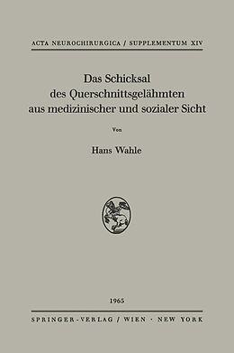 E-Book (pdf) Das Schicksal des Querschnittsgelähmten aus medizinischer und sozialer Sicht von Hans Wahle