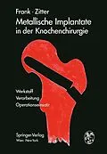 E-Book (pdf) Metallische Implantate in der Knochenchirurgie von Erich Frank, Herbert Zitter
