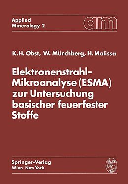 E-Book (pdf) Elektronenstrahl-Mikroanalyse (ESMA) zur Untersuchung basischer feuerfester Stoffe von Karl Heinz Obst, Wolfgang Münchberg, Hanns Malissa
