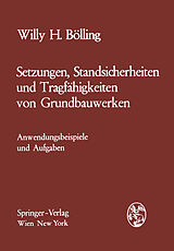 E-Book (pdf) Setzungen, Standsicherheiten und Tragfähigkeiten von Grundbauwerken von Willy H. Bölling