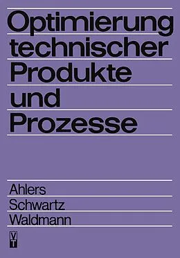 E-Book (pdf) Optimierung technischer Produkte und Prozesse von Horst Ahlers, B. Schwartz, Jürgen Waldmann