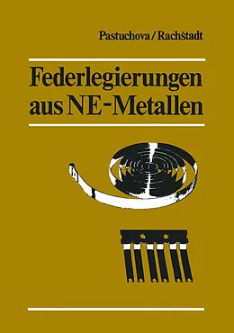 E-Book (pdf) Federlegierungen aus NE-Metallen von Zanna P. Pastuchova, Alexander G. Rachstadt