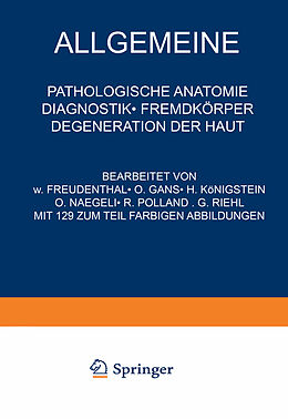 Kartonierter Einband Allgemeine Pathologische Anatomie Diagnostik · Fremdkörper Degeneration der Haut von NA Freudenthal, NA Gans, NA Königstein