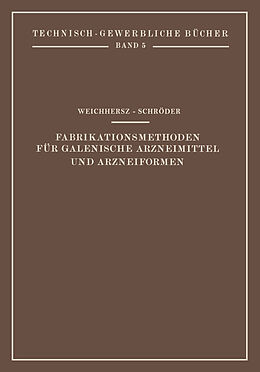 Kartonierter Einband Fabrikationsmethoden für Galenische Arzneimittel und Arzneiformen von J. Weichherz, J. Schröder