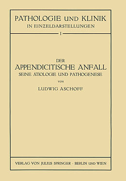 Kartonierter Einband Der Appendicitische Anfall Seine Ätiologie und Pathogenese. von L. Aschoff, NA Seng