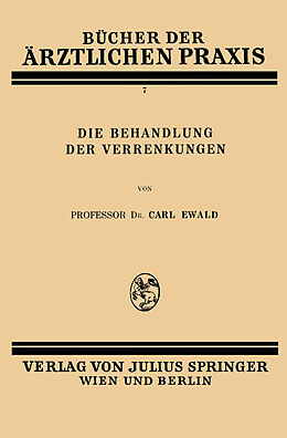 Kartonierter Einband Die Behandlung der Verrenkungen von Carl Ewald