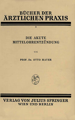 Kartonierter Einband Die Akute Mittelohrentzündung von Otto Mayer