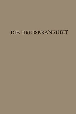 Kartonierter Einband Die Krebskrankheit von Rudolf Maresch, Carl Sternberg, Ernst Freund