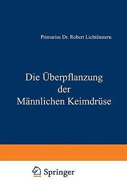E-Book (pdf) Die Überpflanzung der Männlichen Keimdrüse von Robert Lichtenstern
