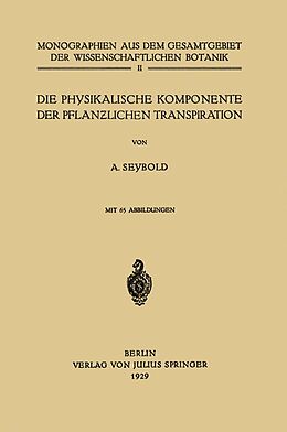 E-Book (pdf) Die physikalische Komponente der Pflanzlichen Transpiration von A. Seybold