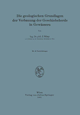 E-Book (pdf) Die Geologischen Grundlagen der Verbauung der Geschiebeherde in Gewässern von J. Stiny