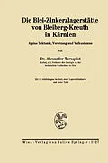 E-Book (pdf) Die Blei-Zinkerzlagerstätte von Bleiberg-Kreuth in Kärnten von Alexander Tornquist