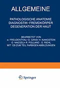 E-Book (pdf) Allgemeine Pathologische Anatomie Diagnostik · Fremdkörper Degeneration der Haut von NA Freudenthal, NA Gans, NA Königstein