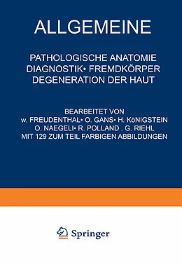 E-Book (pdf) Allgemeine Pathologische Anatomie Diagnostik · Fremdkörper Degeneration der Haut von NA Freudenthal, NA Gans, NA Königstein