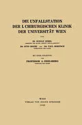 E-Book (pdf) Die Unfallstation der 1. chirurgischen Klinik der Universität Wien von Rudolf Demel, Otto Hoche, Paul Moritsch